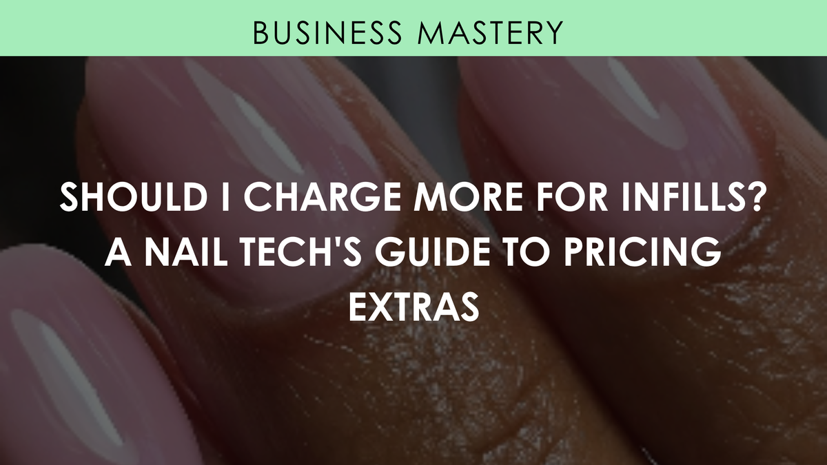 Should I Charge More for Infills? A Nail Tech's Guide to Pricing Extras
