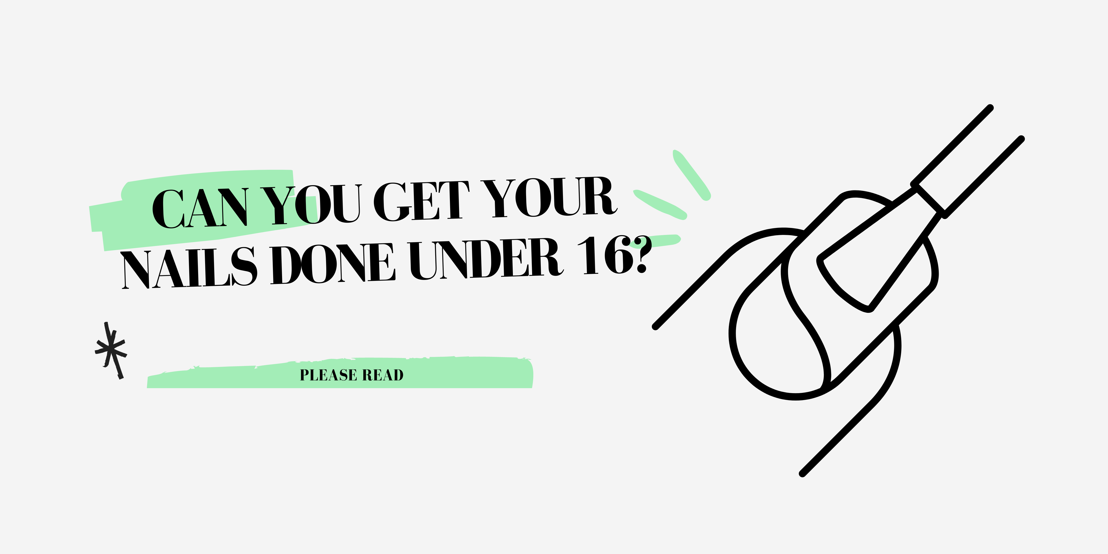 Can you get your nails done under 16?