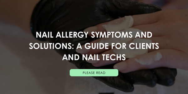 Nail Allergy Symptoms and Solutions: A Guide for Clients and Nail Techs